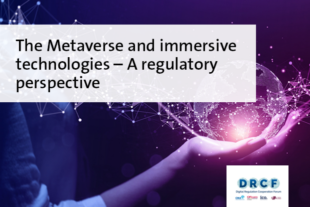 The Metaverse and immersive technologies – A regulatory perspective